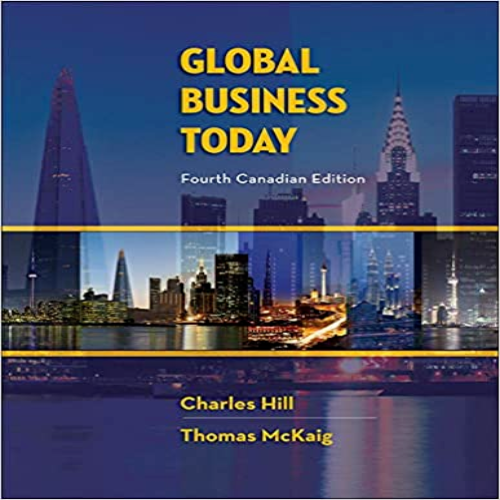 Solution Manual for Global Business Today Canadian 4th Edition by Hill McKaig ISBN 1259024989 9781259024986