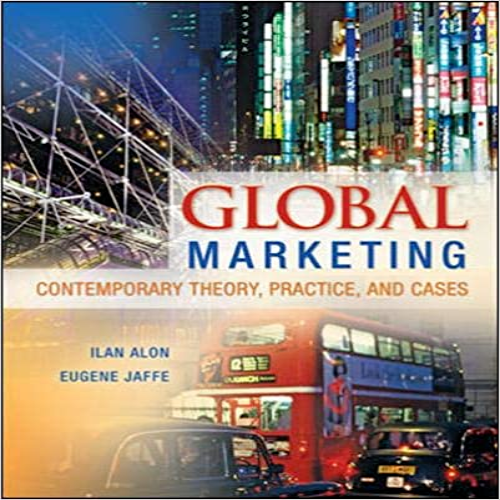 Solution Manual for Global Marketing Contemporary Theory Practice and Cases 1st Edition by Alon Jaffe ISBN 0078029279 9780078029271