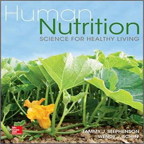 Solution Manual for Human Nutrition Science for Healthy Living 1st Edition Stephenson Schiff 0073402524 9780073402529