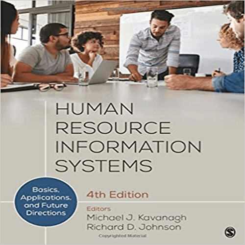 Solution Manual for Human Resource Information Systems Basics Applications and Future Directions 4th Edition Kavanagh Johnson 150635145X 9781506351452