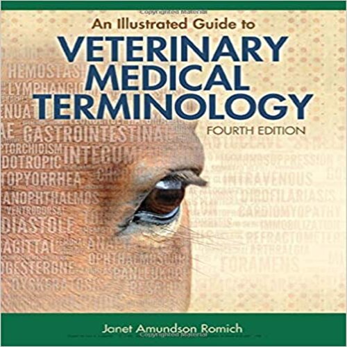 Solution Manual for Illustrated Guide to Veterinary Medical Terminology 4th Edition Romich 113312576X 9781133125761