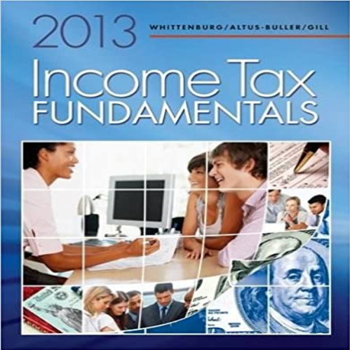 Solution Manual for Income Tax Fundamentals 2013 31st Edition Whittenburg Altus Buller Gill 1111972516 9781111972516