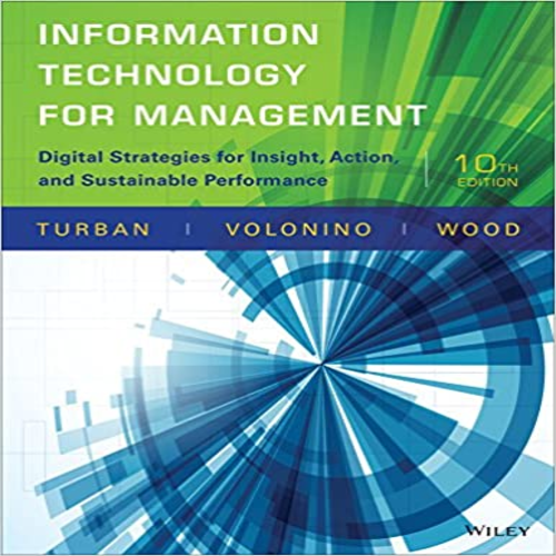 Solution Manual for Information Technology for Management Digital Strategies for Insight Action and Sustainable Performance 10th Edition Turban Pollard and Wood 1118897781 9781118897782