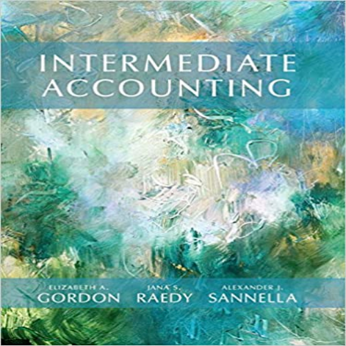 Solution Manual for Intermediate Accounting 1st Edition Gordon Raedy Sannella 013216230X 9780132162302
