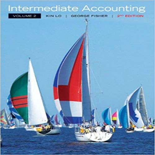 Solution Manual for Intermediate Accounting Vol 2 Canadian 2nd Edition Lo Fisher 0132965879 9780132965873