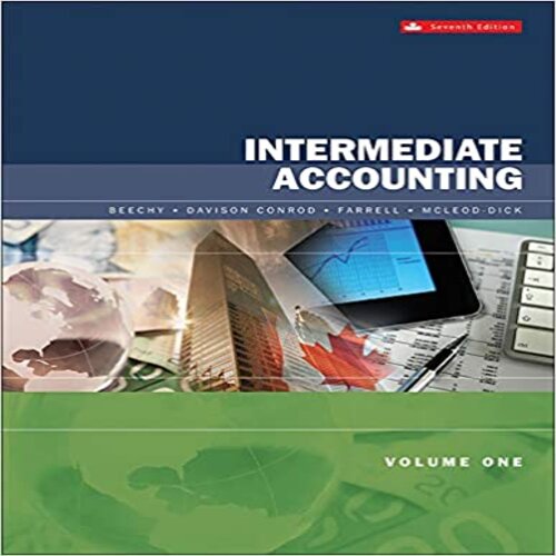  Solution Manual for Intermediate Accounting Volume 1 Canadian 7th Edition Beechy Conrod Farrell and McLeod Dick 1259108015 9781259108013