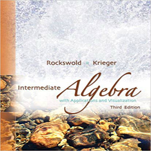 Solution Manual for Intermediate Algebra with Applications and Visualization 3rd Edition Rockswold Krieger 0321500032 9780321500038