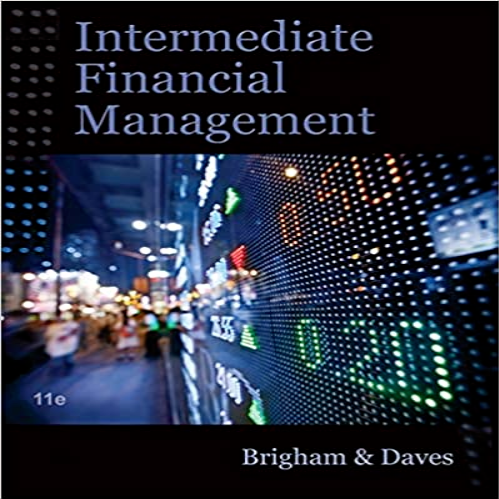 Solution Manual for Intermediate Financial Management 11th Edition Brigham Daves 1111530262 9781111530266