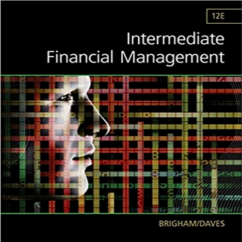 Solution Manual for Intermediate Financial Management 12th Edition Brigham Daves 1285850033 9781285850030