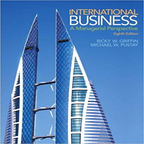 Solution Manual for International Business A Managerial Perspective 8th Edition Griffin 0133506290 9780133506297