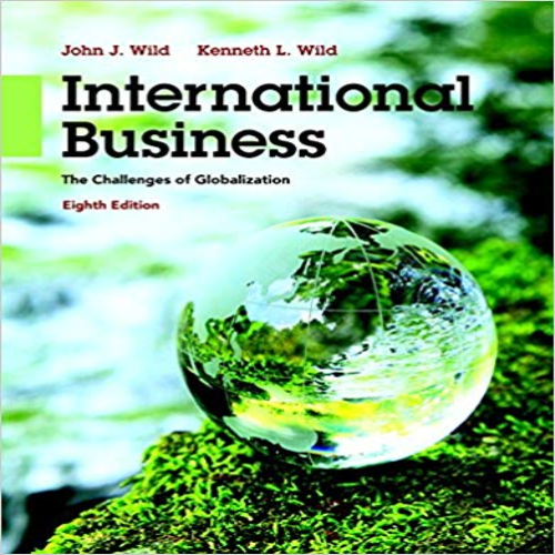 Solution Manual for International Business The Challenges of Globalization 8th Edition Wild 0133866246 9780133866247