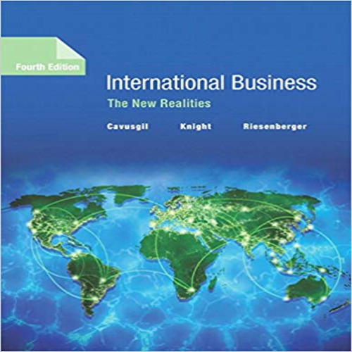 Solution Manual for International Business The New Realities 4th Edition Cavusgil Knight Riesenberger 0134324838 9780134324838
