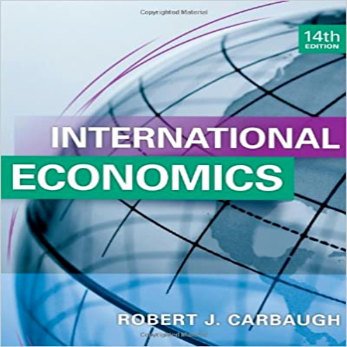 Solution Manual for International Economics 14th Edition Carbaugh 1133947727 9781133947721