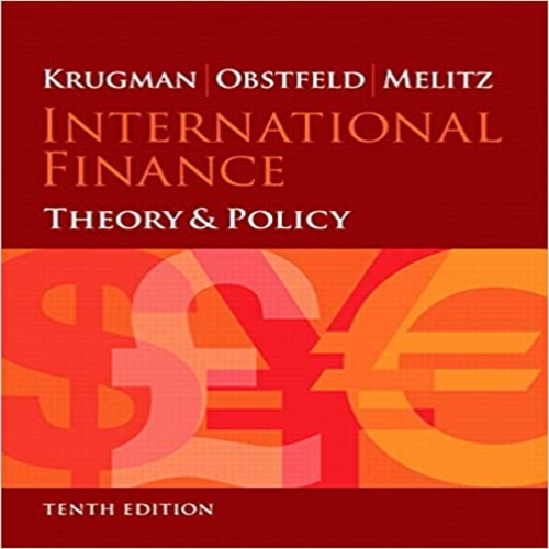 Solution Manual for International Finance Theory and Policy 10th Edition Krugman Obstfeld and Melitz 0133423638  9780133423631