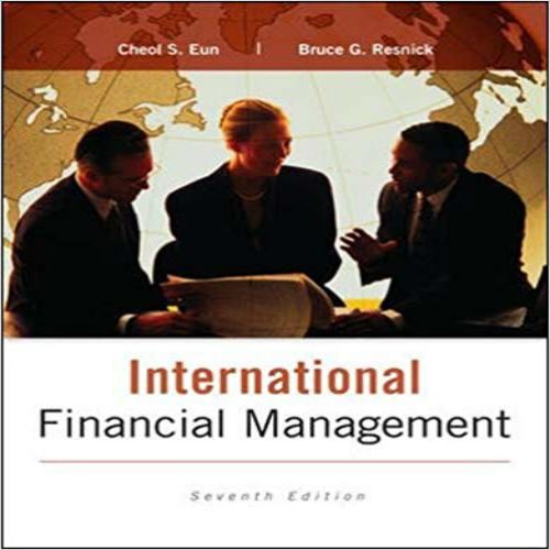 Solution Manual for International Financial Management 7th Edition Eun Resnick 9780077861605 0077861604