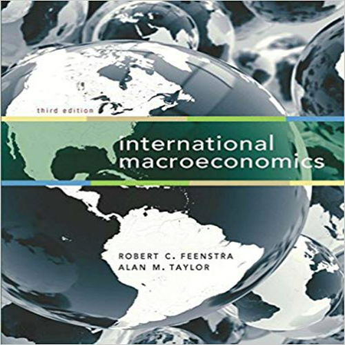 Solution Manual for International Macroeconomics 3rd Edition Feenstra Taylor 1429278439 9781429278430