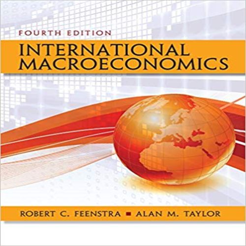 Solution Manual for International Macroeconomics 4th Edition Feenstra Taylor 1319061729 9781319061722