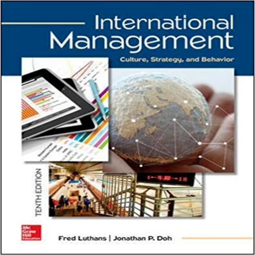 Solution Manual for International Management Culture Strategy and Behavior 10th Edition Luthans Doh 1259705072 9781259705076