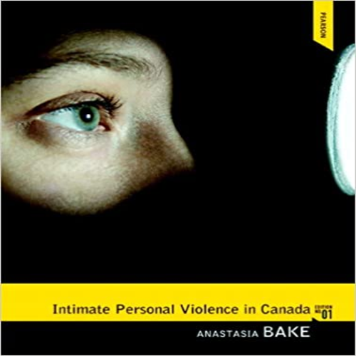 Solution Manual for Intimate Personal Violence in Canada Canadian 1st Edition Bake 013257201X 9780132572019