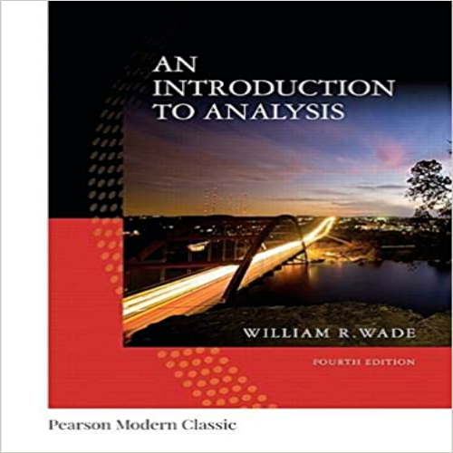 Solution Manual for Introduction to Analysis Classic 4th Edition Wade 9780134707624