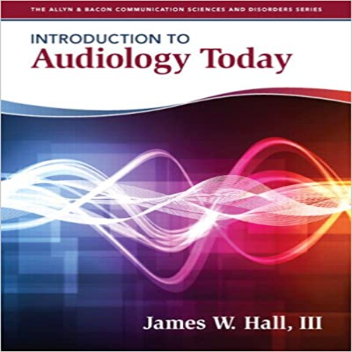 Solution Manual for Introduction to Audiology Today 1st Edition Hall 9780205569236