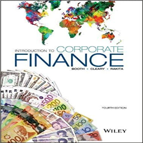 Solution Manual for Introduction to Corporate Finance 4th Edition Booth Cleary Rakita 1119171287 9781119171287