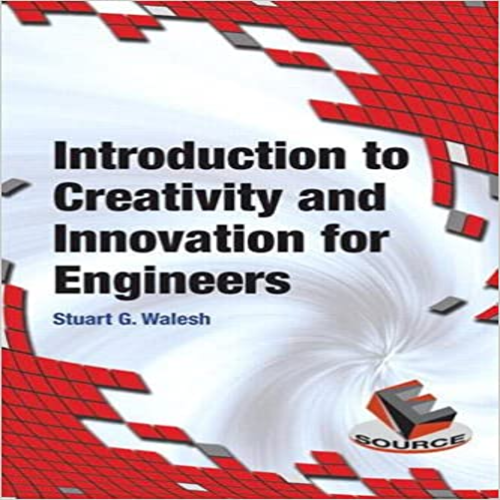 Solution Manual for Introduction to Creativity and Innovation for Engineers 1st Edition Walesh 013358707X 9780133587074