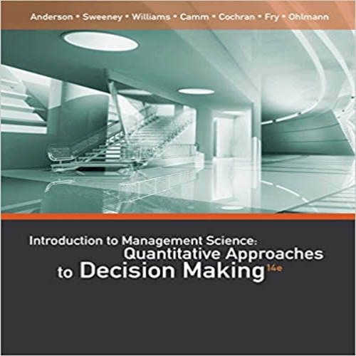 Solution manual for Introduction to Management Science Quantitative Approaches to Decision Making 14th Edition Anderson 1111823618 9781111823610