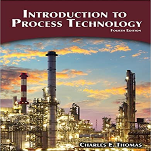 Solution Manual for Introduction to Process Technology 4th Edition Thomas 9781305251472