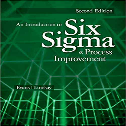 Solution Manual for Introduction to Six Sigma and Process Improvement 2nd Edition Evans Lindsay 1133604587 9781133604587