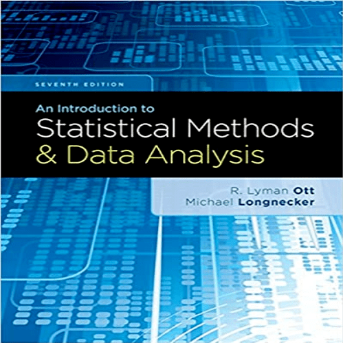 Solution Manual for Introduction to Statistical Methods and Data Analysis 7th Edition Ott 1305269470 9781305269477