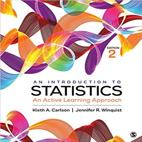 Solution Manual for Introduction to Statistics An Active Learning Approach 2nd Edition Carlson 148337873X 9781483378732