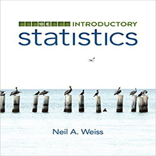 Solution Manual for Introductory Statistics 10th Edition Weiss 0321989171 9780321989178