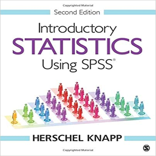  Solution Manual for Introductory Statistics Using SPSS 2nd Edition Knapp 1506341004 9781506341002