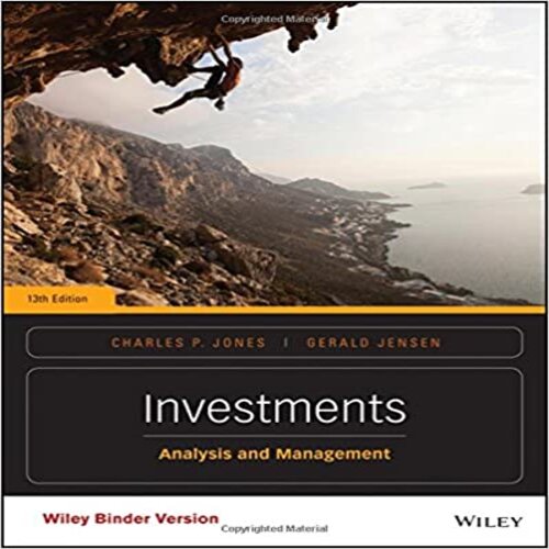 Solution Manual for Investments Analysis and Management 13th Edition Jones and Jensen 1118975588 9781118975589