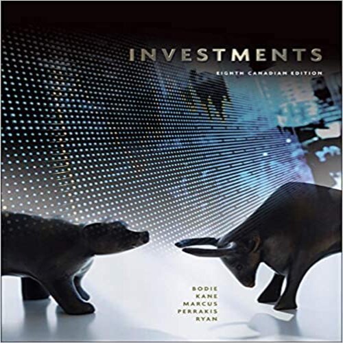  Solution Manual for Investments Canadian 8th Edition Bodie Kane Marcus Perrakis and Ryan 007133887X 9780071338875