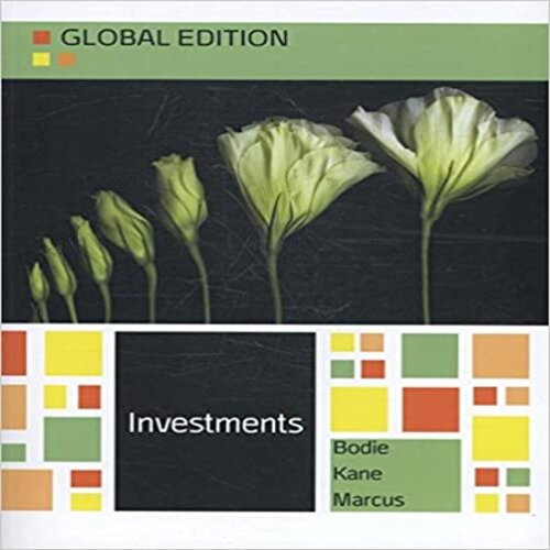  Solution Manual for Investments Global Edition 10th Edition Bodie Kane Marcus 0077161149 9781308423364