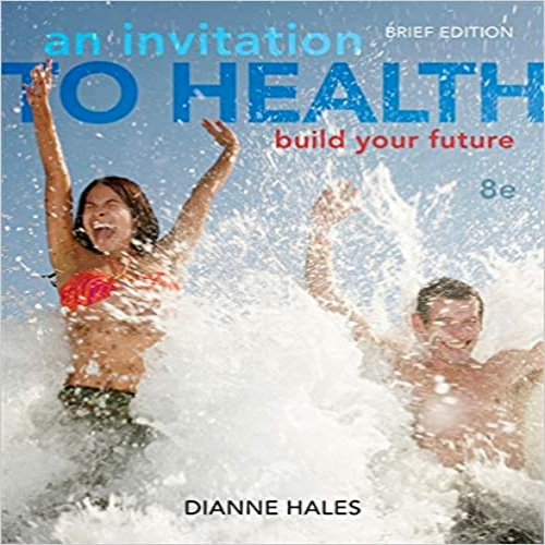Solution Manual for Invitation to Health Building Your Future Brief Edition 8th Edition Hales 1133940005 9781133940005