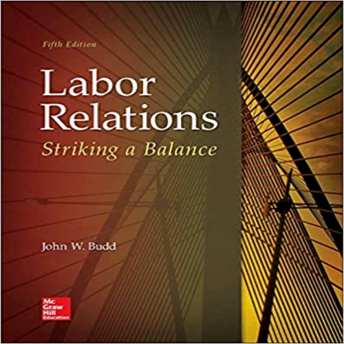 Solution Manual for Labor Relations Striking a Balance 5th Edition Budd 1259412385 9781259412387