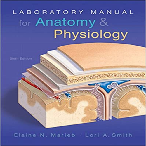 Solution Manual for Laboratory Manual for Anatomy and Physiology 6th Edition Marieb Smith 0134206339 9780134206332