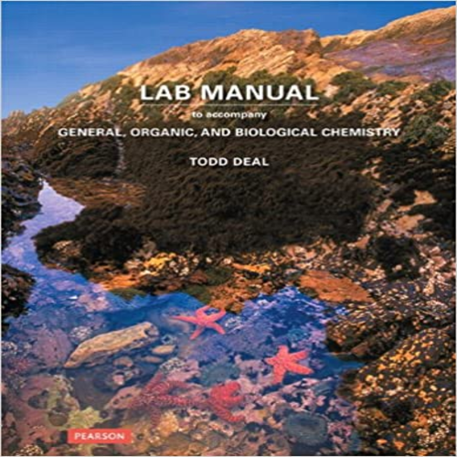 Solution Manual for Laboratory Manual for General Organic and Biological Chemistry 1st Edition Todd Deal 032181925X 9780321819253