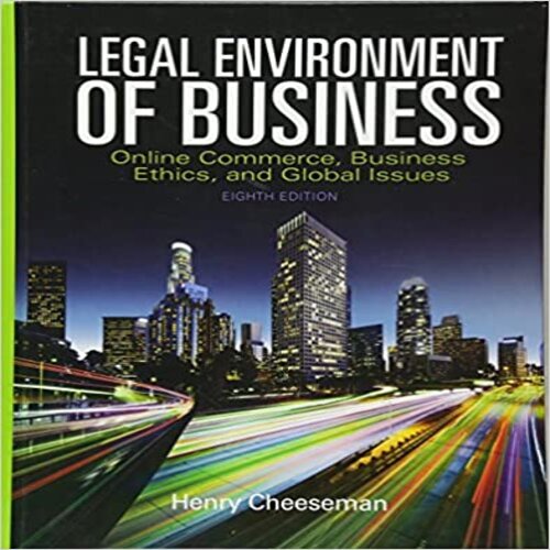Solution Manual for Legal Environment of Business Online Commerce Ethics and Global Issues 8th Edition Cheeseman 013397331X 9780133973310