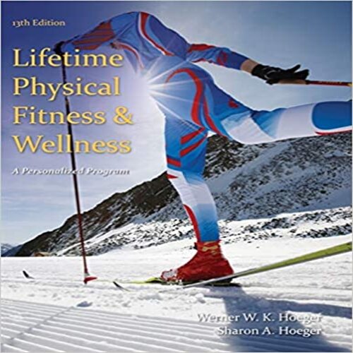  Solution Manual for Lifetime Physical Fitness and Wellness A Personalized Program 13th Edition Hoeger 1285733142 9781285733142