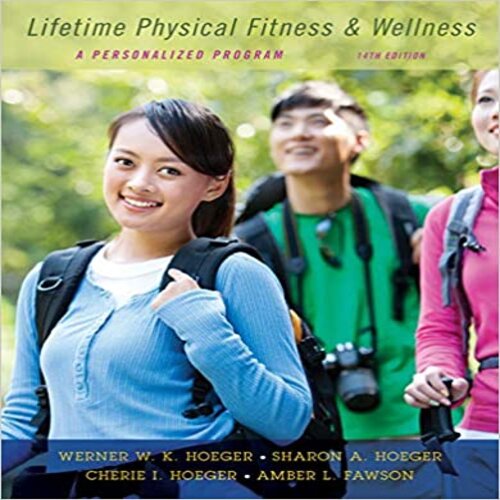 Solution Manual for Lifetime Physical Fitness and Wellness A Personalized Program 14th Edition Hoeger Fawson 1305638026 9781305638020