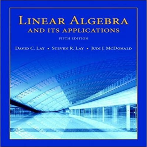  Solution Manual for Linear Algebra and Its Applications 5th Edition Lay McDonald 032198238X 9780321982384