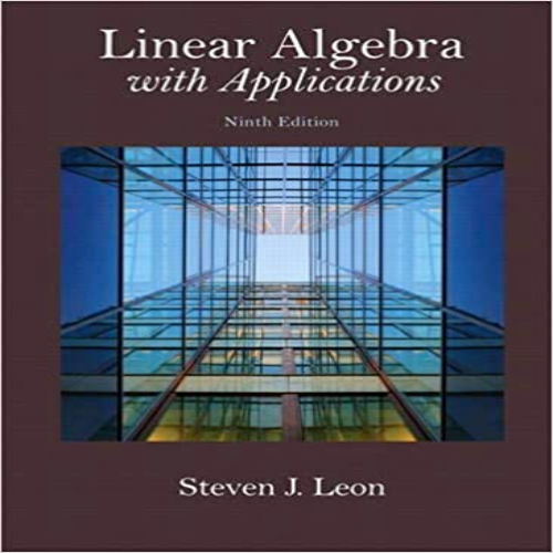 Solution Manual for Linear Algebra with Applications 9th Edition Leon 0321962214 9780321962218