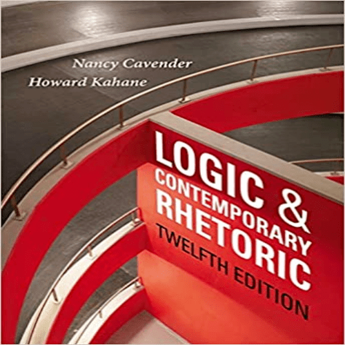 Solution Manual for Logic and Contemporary Rhetoric The Use of Reason in Everyday Life 12th Edition Cavender Kahane 1133942288 9781133942283