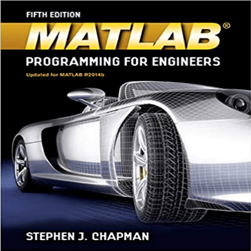 Solution Manual for MATLAB Programming for Engineers 5th Edition Chapman 1111576718 9781111576714