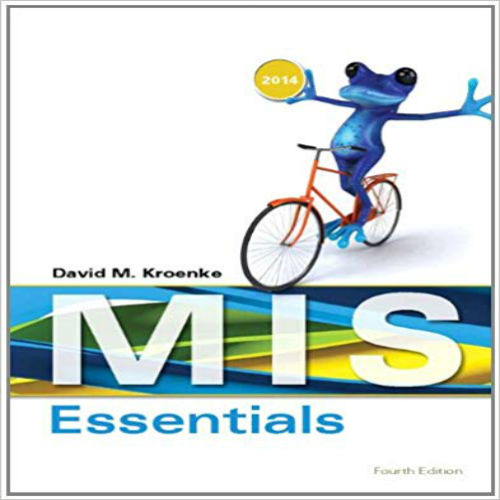 Solution Manual for MIS Essentials 4th Edition Kroenke 9780133546590
