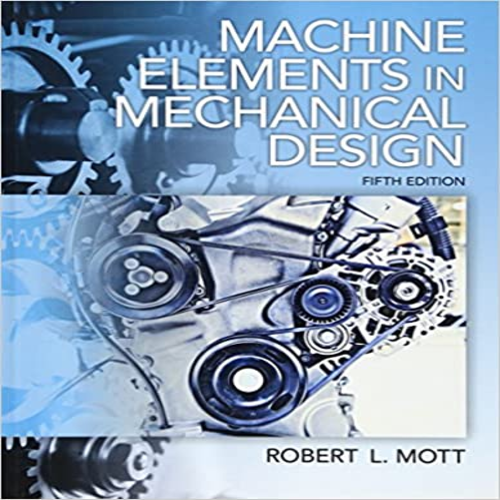 Solution Manual for Machine Elements in Mechanical Design 5th Edition Mott 0135077931 9780135077931